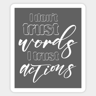 I don’t trust words, I trust actions | Push yourself Sticker